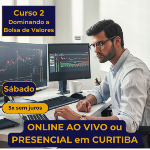 Curso 2: Dominando a Bolsa de Valores - 23/Novembro- Sábado - Curitiba