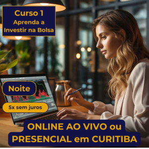 Curso 1 Aprenda a Investir em Ações - Curitiba+Online - Noite -  13, 14 e 15 de Novembro