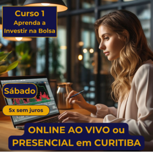 Curso 1 Aprenda a Investir em Ações - Curitiba+Online - Sábado - 02/11/24